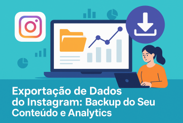 Exportação de Dados do Instagram: Backup do Seu Conteúdo e Analytics 1