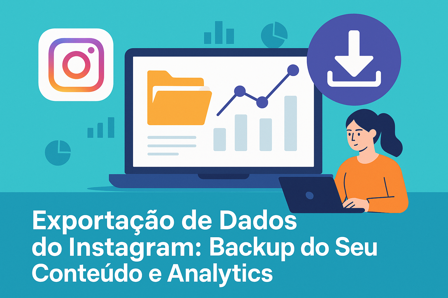 Exportação de Dados do Instagram: Backup do Seu Conteúdo e Analytics 1