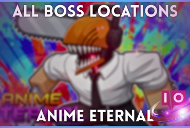 Todos os Locais e Recursos dos Chefes Secretos Eternos de Anime [DRAGON]